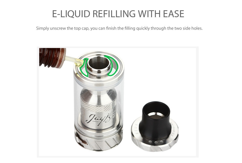 WISMEC Reux Atomizer 6ml E LIQUID REFILLING WITH EASE Simply unscrew the top cap you can finish the filling quickly through the two side holes