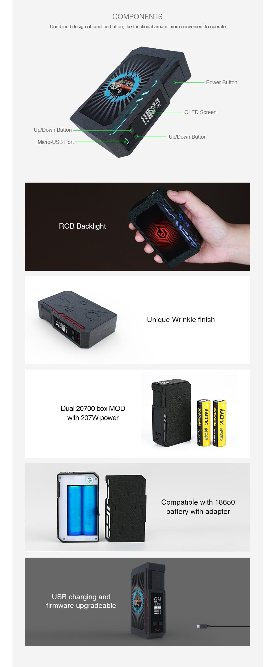 IJOY EXO PD270 207W 20700 TC MOD 6000mAh COMPONENTS Curnbirled ues unl uf lur uliur bullurl U le furIuliunal area is Imu e Lur r eliel lu uper ale OLED Scree Up Down Butte Up Down Button Micro USB Port RGB Backlight Unique Wrinkle finish Dual 20700 box MOD with 207W power Compatible with 18650 battery with adapt USB charging and firmware upgrad