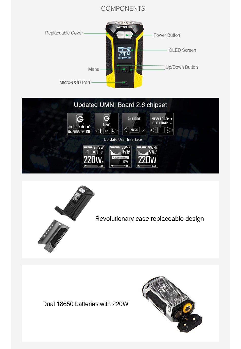 Vaporesso Switcher 220W TC Box MOD COMPONENTS Replaceable Cover Power button OLED Screen Jp Down Button Micro USB Port Updated UMNI Board 2 6 chipset 3X MODE NEW LOAD m HRE faD Mmu VMIN 220W Revolutionary case replaceable design Dual 18650 batteries with 220W